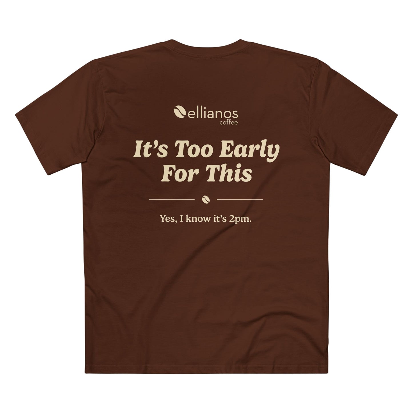 It's Too Early For This T-Shirt