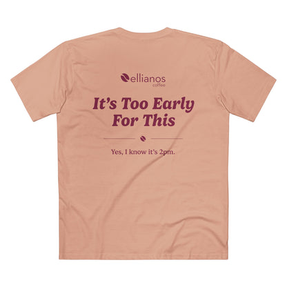 It's Too Early For This T-Shirt