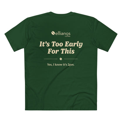 It's Too Early For This T-Shirt