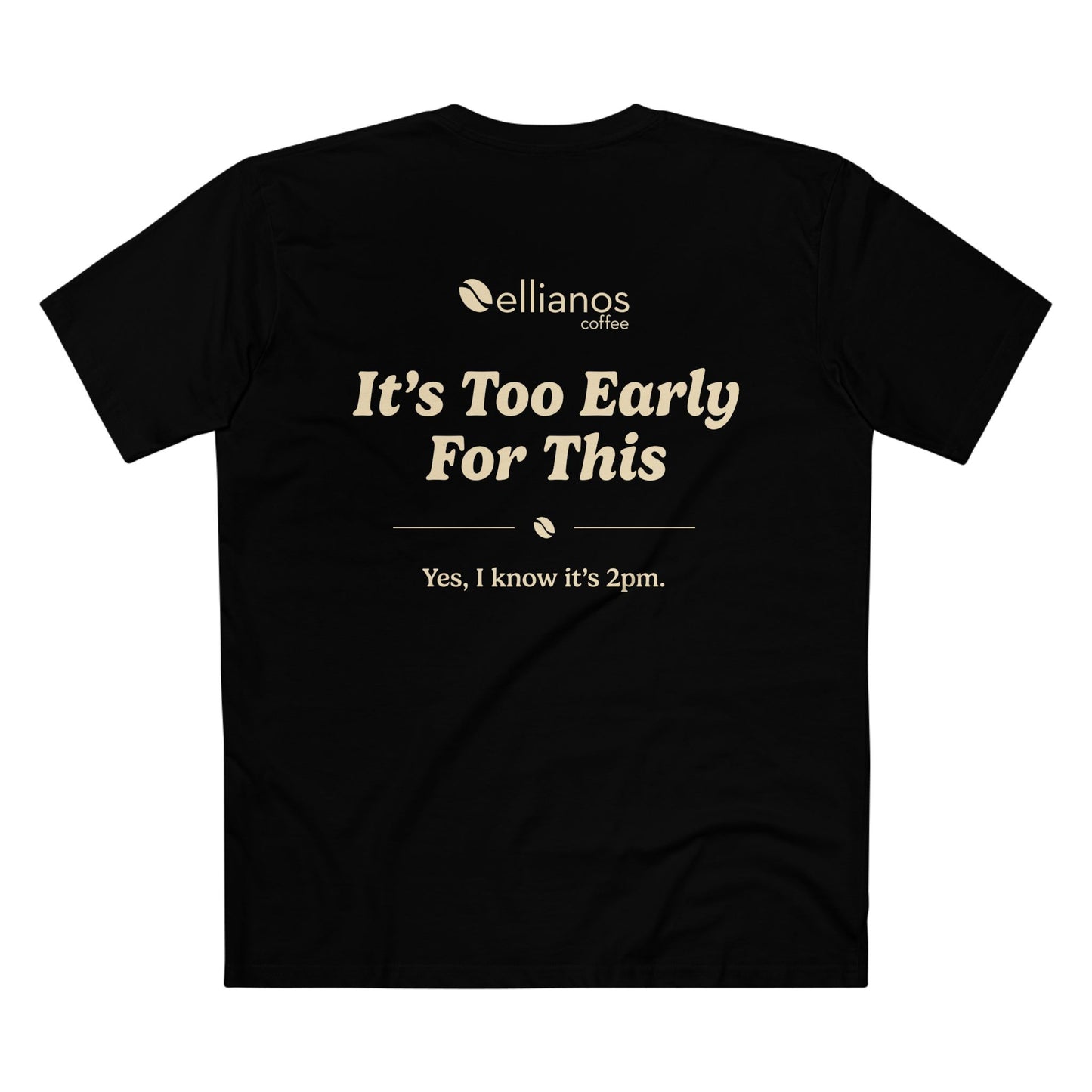 It's Too Early For This T-Shirt