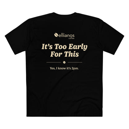 It's Too Early For This T-Shirt