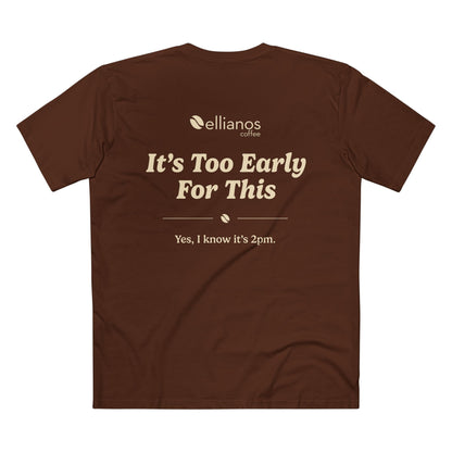 It's Too Early For This T-Shirt