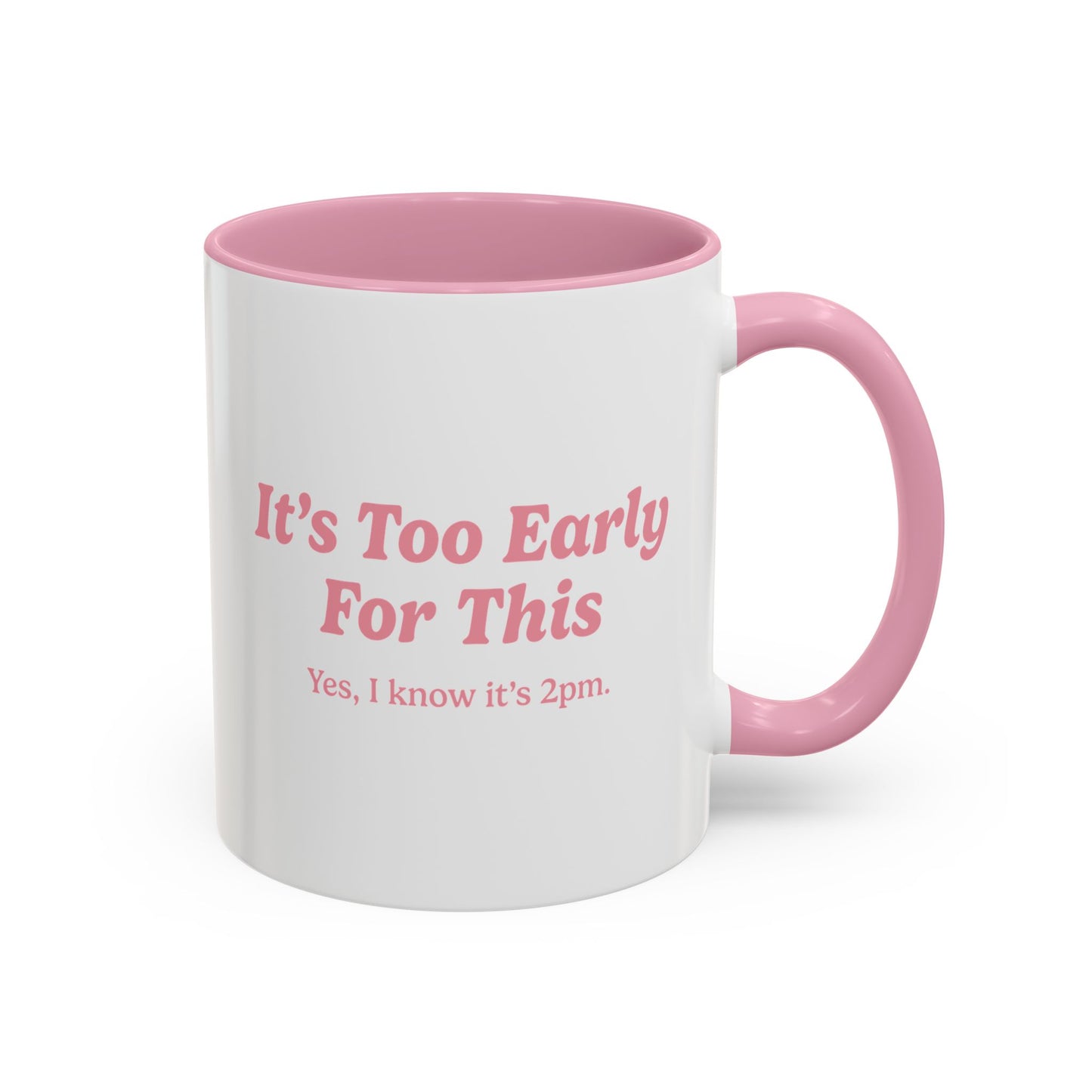 It's Too Early For This Mug - Pink