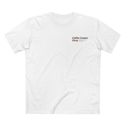Coffee Comes First T-Shirt