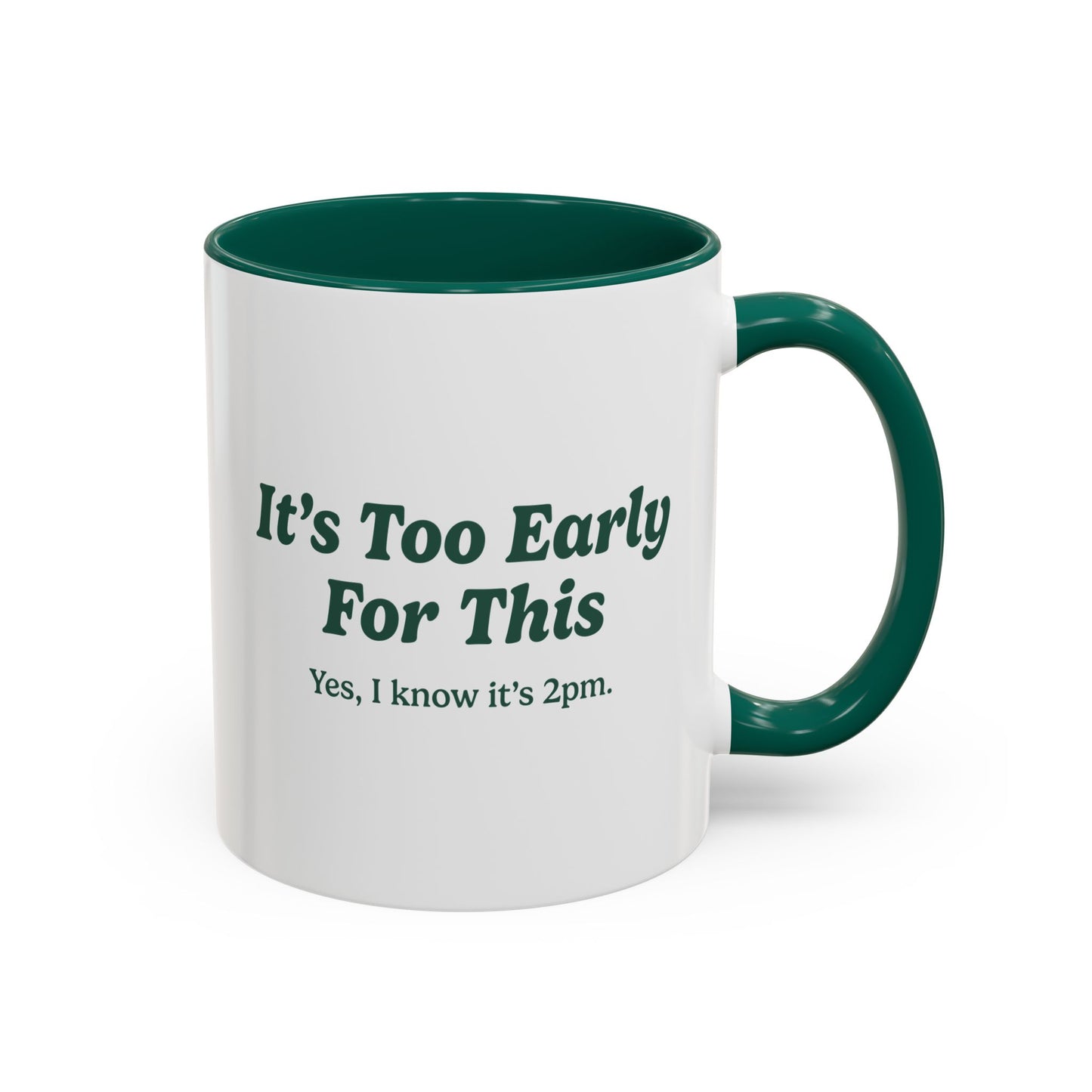 It's Too Early For This Mug - Green