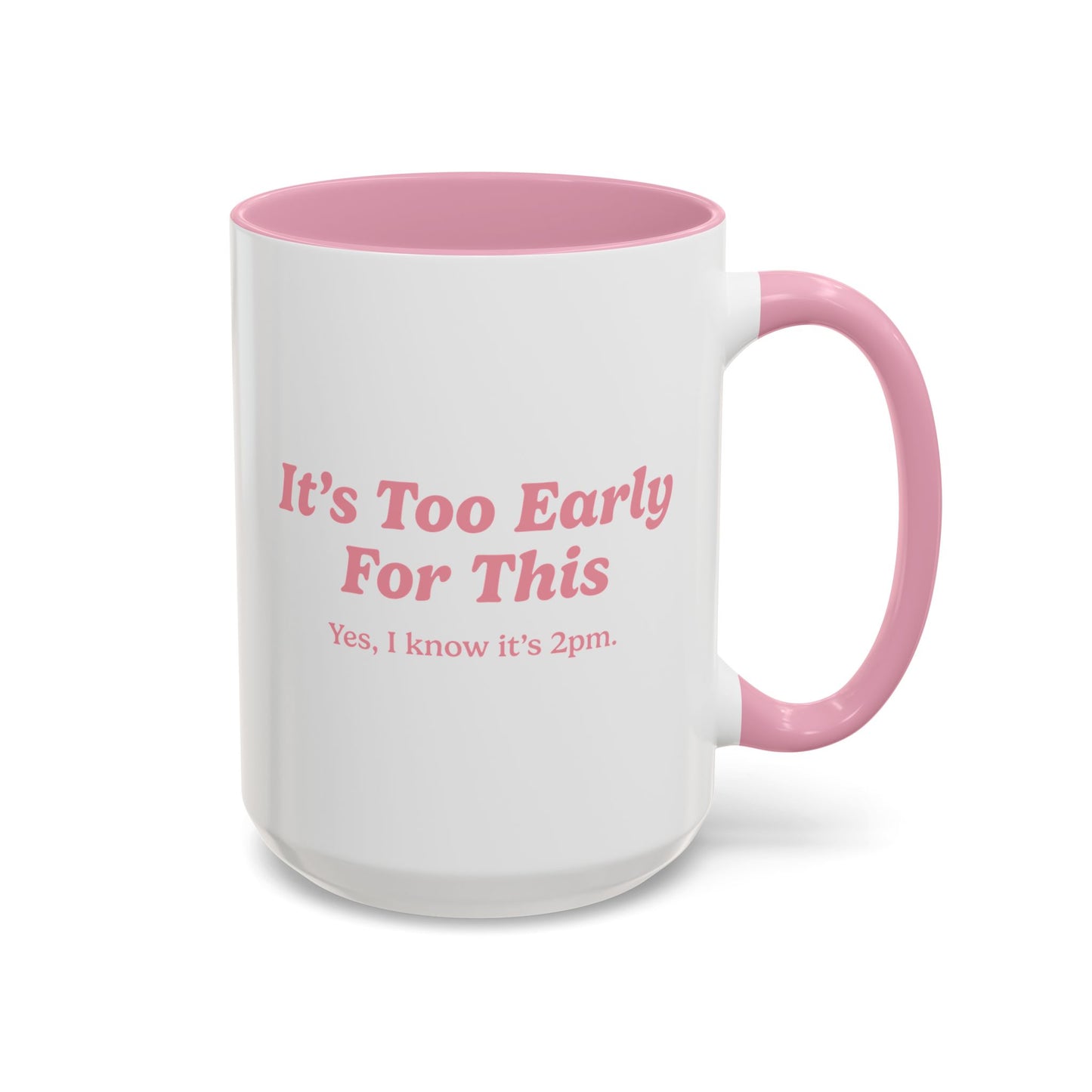 It's Too Early For This Mug - Pink