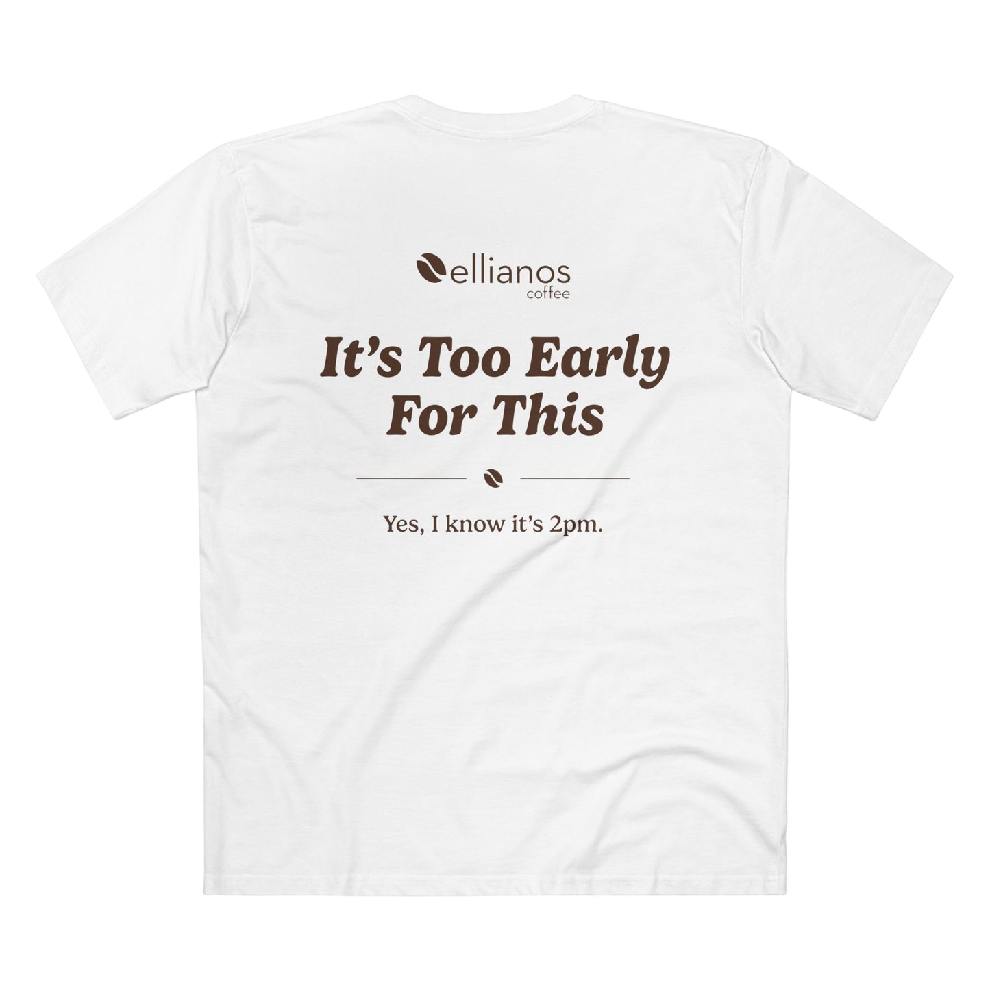 It's Too Early For This T-Shirt