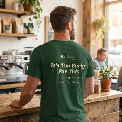 It's Too Early For This T-Shirt